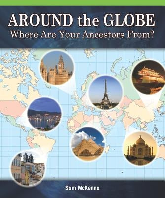 Around the Globe: Where Are Your Ancestors From? by Shea, Therese M.