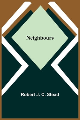 Neighbours by J. C. Stead, Robert