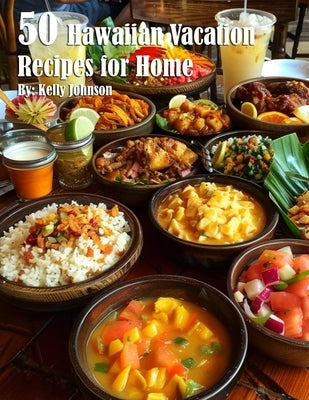 50 Hawaiian Vacation Recipes for Home by Johnson, Kelly
