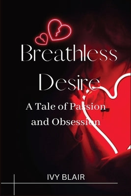 Breathless Desire (Large Print Edition): A Tale of Passion and Obsession by Blair, Ivy
