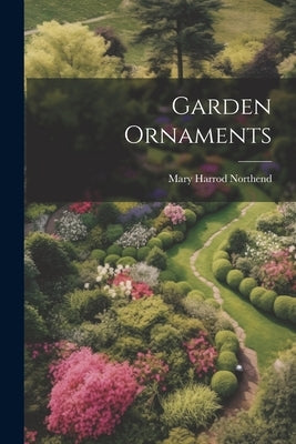 Garden Ornaments by Northend, Mary Harrod