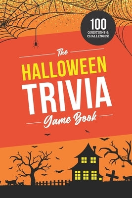 The Halloween Trivia Game Book: 100 Questions about the Holiday's History, Movies, and Pop Culture by Zimmers, Jenine
