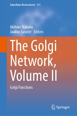 The Golgi Network, Volume II: Golgi Functions by Nakano, Akihiko