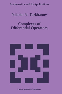 Complexes of Differential Operators by Tarkhanov, N. N.