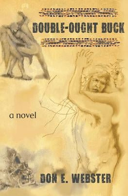 Double-Ought Buck by Webster, Don E.