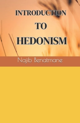 Introduction to Hedonism by Benatmane, Najib