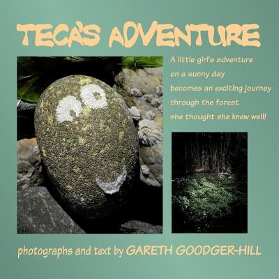 Teca's Adventure: A photographic adventure of a little girl on a sunny day by Goodger-Hill, Gareth M. E.