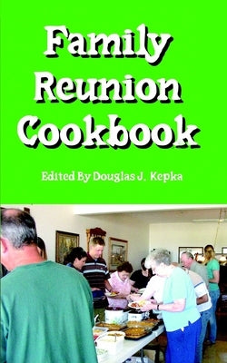 Family Reunion Cookbook by Kepka, Douglas Joesph
