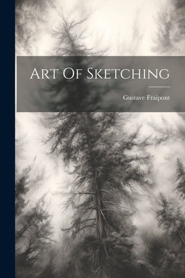 Art Of Sketching by Fraipont, Gustave
