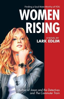 Women Rising: A Novel By by Edlim, Lark