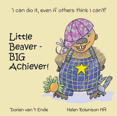 Little Beaver, Big Achiever by Van't Ende, Dorien