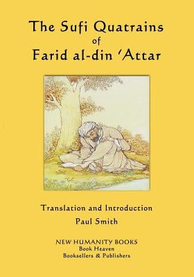 The Sufi Quatrains of Farid al-din 'Attar by Smith, Paul