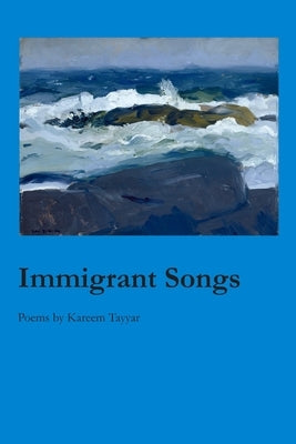 Immigrant Songs by Tayyar, Kareem