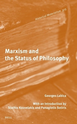 Marxism and the Status of Philosophy by Labica, Georges
