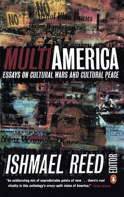 Multi-America: Essays on Cultural Wars and Cultural Peace by Reed, Ishmael