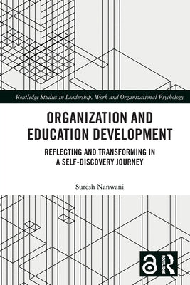 Organization and Education Development: Reflecting and Transforming in a Self-Discovery Journey by Nanwani, Suresh