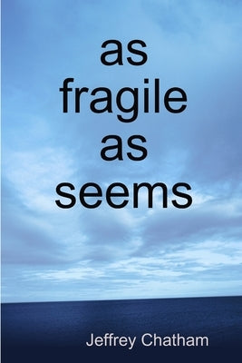as fragile as seems by Chatham, Jeffrey