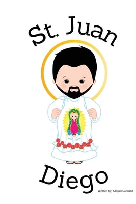 St. Juan Diego - Children's Christian Book - Lives of the Saints by Gartland, Abigail