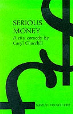 Serious Money - A City Comedy by Churchill, Caryl