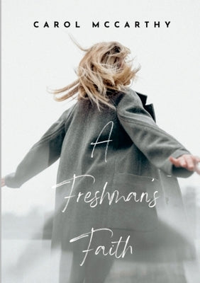 A Freshman's Faith by McCarthy, Carol