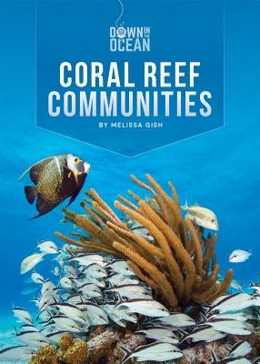 Coral Reef Communities by Gish, Melissa