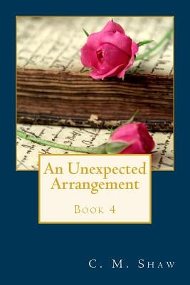 An Unexpected Arrangement by Shaw, C. M.