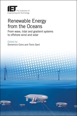 Renewable Energy from the Oceans: From Wave, Tidal and Gradient Systems to Offshore Wind and Solar by Coiro, Domenico P.