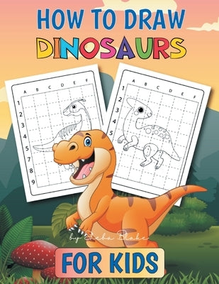 How to Draw Dinosaurs: A Step-by-Step Activity Book for Kids Ages 4-8 by Sheba, Blake