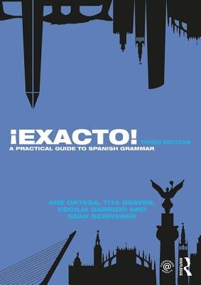 ｡Exacto!: A Practical Guide to Spanish Grammar by Ortega, Ane