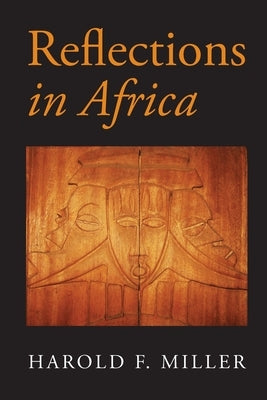Reflections in Africa by Miller, Harold F.