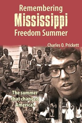 Remembering Mississippi Freedom Summer by Prickett, Charles O.