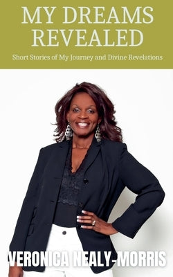 My Dreams Revealed by Nealy-Morris, Veronica