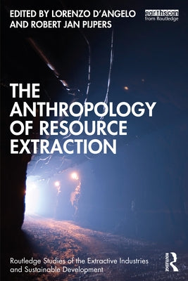 The Anthropology of Resource Extraction by D'Angelo, Lorenzo