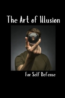 The Art of Illusion for Self Defense by Vargas, Fernan