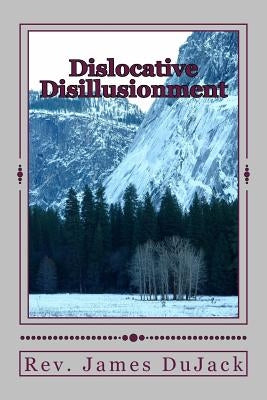 Dislocative Disillusionment by Dujack, James