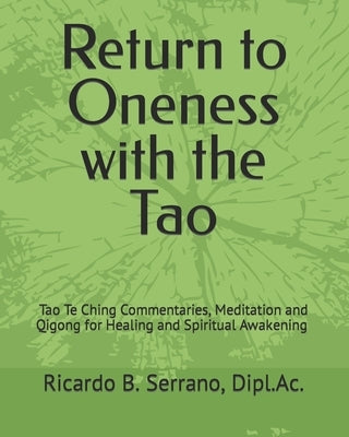 Return to Oneness with the Tao: Commentaries, Meditation and Qigong for Healing and Spiritual Awakening by Ricardo B Serrano, R.Ac. by Serrano, Ricardo B.