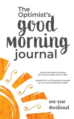 The Optimist's Good Morning Journal by Deworken, Lorie Grant