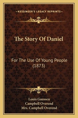 The Story Of Daniel: For The Use Of Young People (1873) by Gaussen, Louis