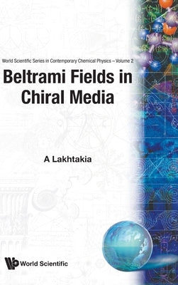 Beltrami Fields in Chiral Media (V2) by Lakhtakia, Akhlesh
