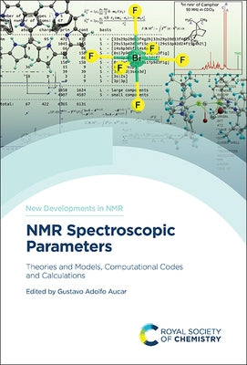 NMR Spectroscopic Parameters: Theories and Models, Computational Codes and Calculations by Aucar, Gustavo Adolfo