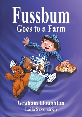 Fussbum Goes To A Farm by Houghton, Graham