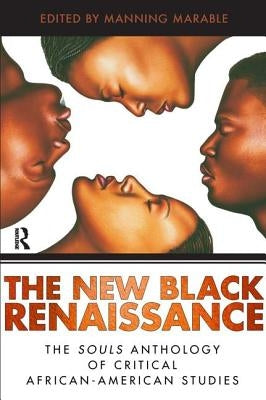 New Black Renaissance: The Souls Anthology of Critical African-American Studies by Marable, Manning