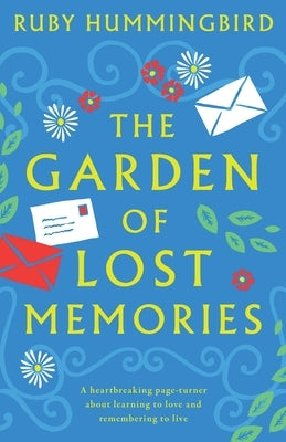 The Garden of Lost Memories: A heartbreaking page turner about learning to love and remembering to live by Hummingbird, Ruby