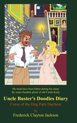 Uncle Buster's Doodles Diary: Curse of the Dog Park Duchess by Jackson, Frederick Clayton