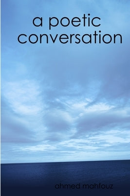 A poetic conversation by Mahfouz, Ahmed