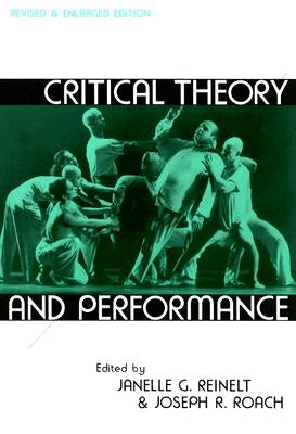 Critical Theory and Performance by Reinelt, Janelle G.