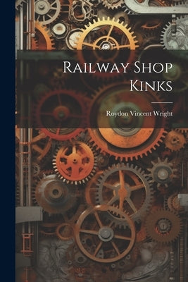Railway Shop Kinks by Wright, Roydon Vincent
