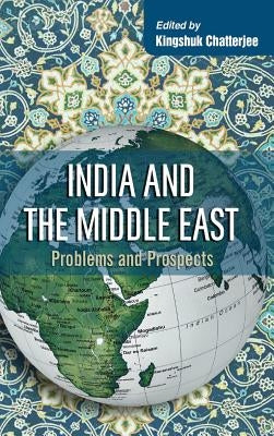 India and the Middle East: Problems and Prospects by Chatterjee, Kingshuk