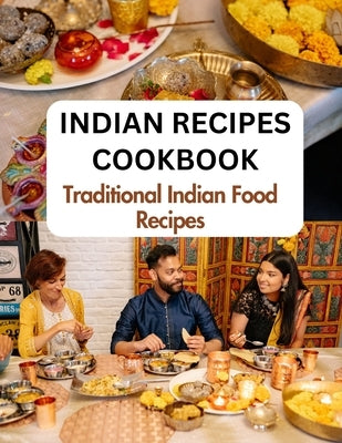 Indian Recipes Cookbook For Beginners: Traditional Indian Food Recipes From An Indian Kitchen by O. Johnson, Betty