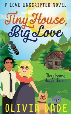 Tiny House, Big Love by Dade, Olivia